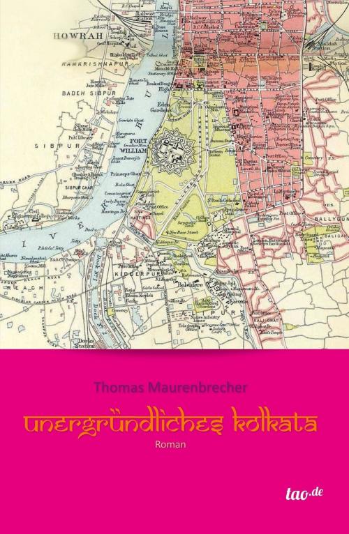 Cover of the book Unergründliches Kolkata by Thomas Maurenbrecher, tao.de