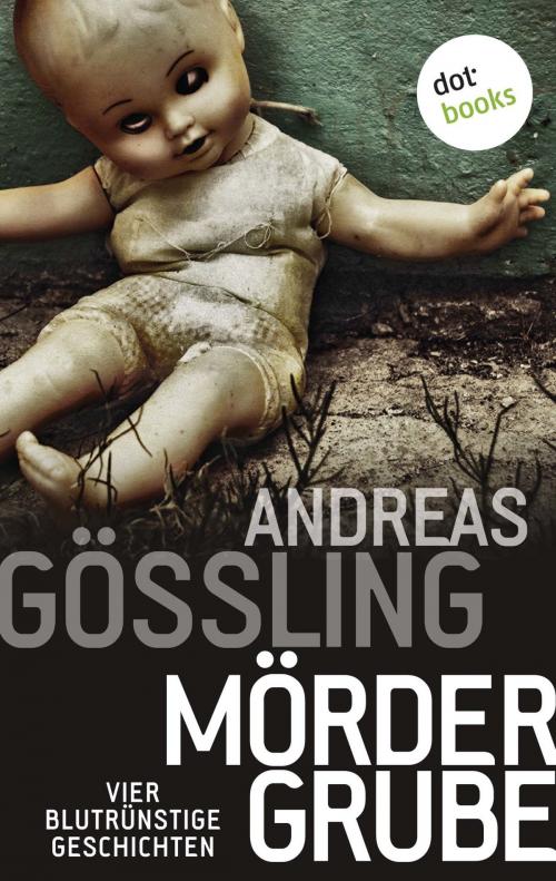 Cover of the book Mördergrube by Andreas Gößling, dotbooks GmbH