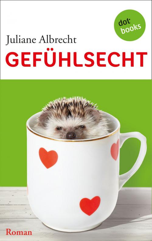 Cover of the book Gefühlsecht by Juliane Albrecht, dotbooks GmbH