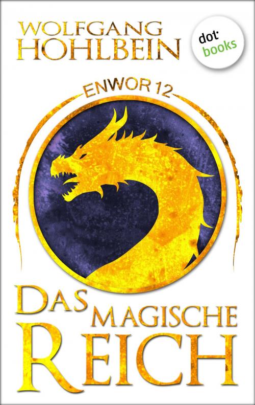 Cover of the book Enwor - Band 12: Das magische Reich by Wolfgang Hohlbein, dotbooks GmbH