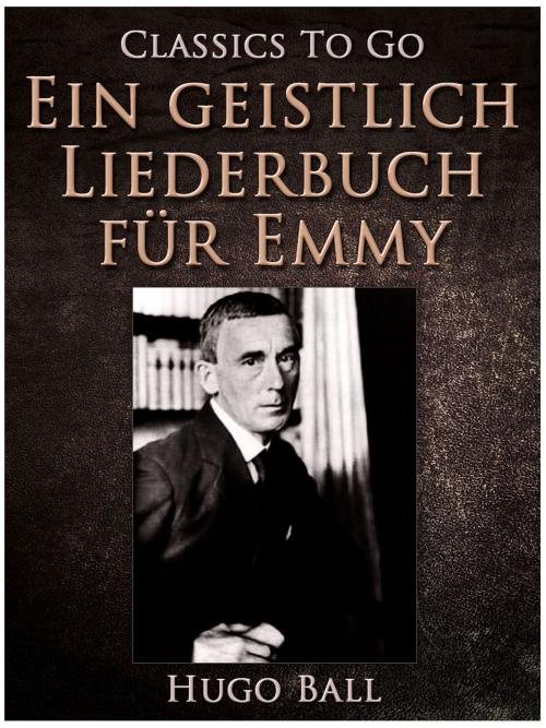 Cover of the book Ein geistlich Liederbuch für Emmy by Hugo Ball, Otbebookpublishing