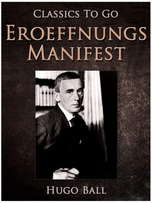 Cover of the book Eroeffnungs-Manifest, 1. Dada-Abend by Hugo Ball, Otbebookpublishing