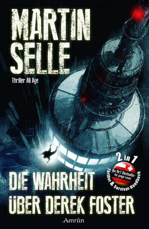Cover of the book Die Wahrheit über Derek Foster (mit Survivalhandbuch) by Martin Selle, Amrûn Verlag