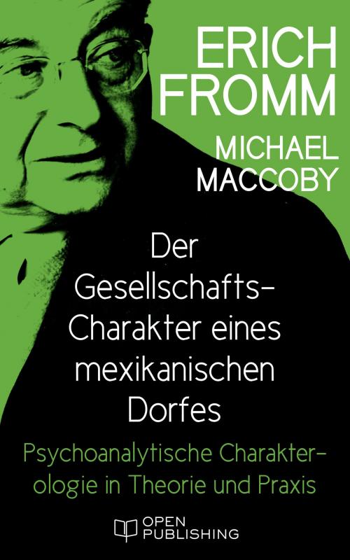 Cover of the book Der Gesellschafts-Charakter eines mexikanischen Dorfes. Psychoanalytische Charakterologie in Theorie und Praxis by Erich Fromm, Michael Maccoby, Edition Erich Fromm