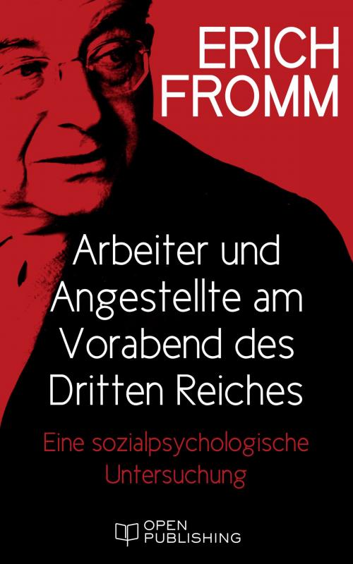 Cover of the book Arbeiter und Angestellte am Vorabend des Dritten Reiches. Eine sozialpsychologische Untersuchung by Erich Fromm, Edition Erich Fromm
