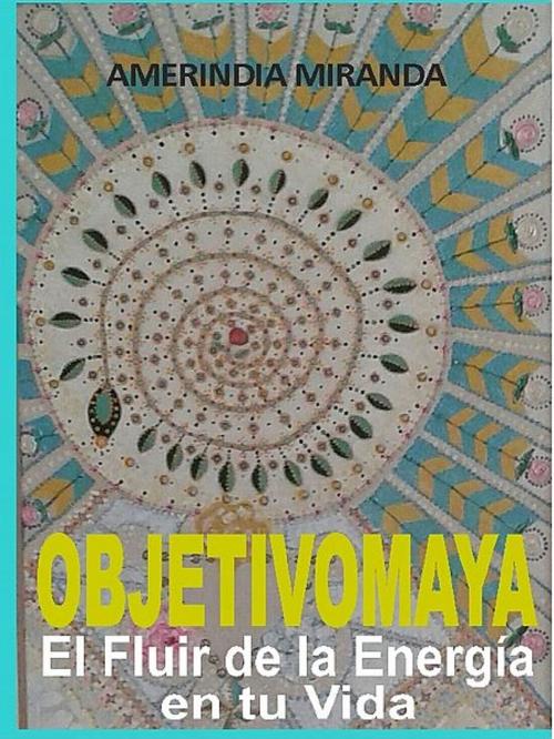 Cover of the book Objetivo Maya by Amerindia Miranda, XinXii-GD Publishing