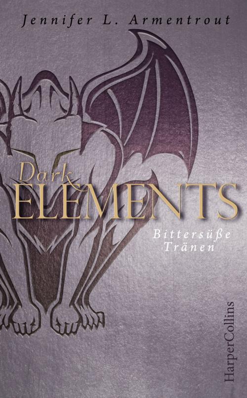Cover of the book Dark Elements - Bittersüße Tränen by Jennifer L. Armentrout, HarperCollins ya!