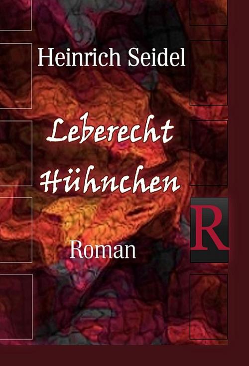 Cover of the book Leberecht Hühnchen by Heinrich Seidel, Reese Verlag
