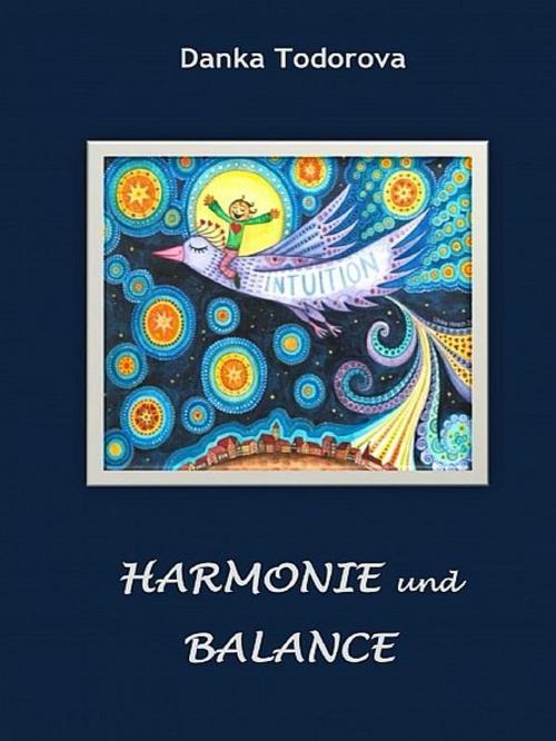 Cover of the book Harmonie und Balance by Danka Todorova, XinXii-GD Publishing