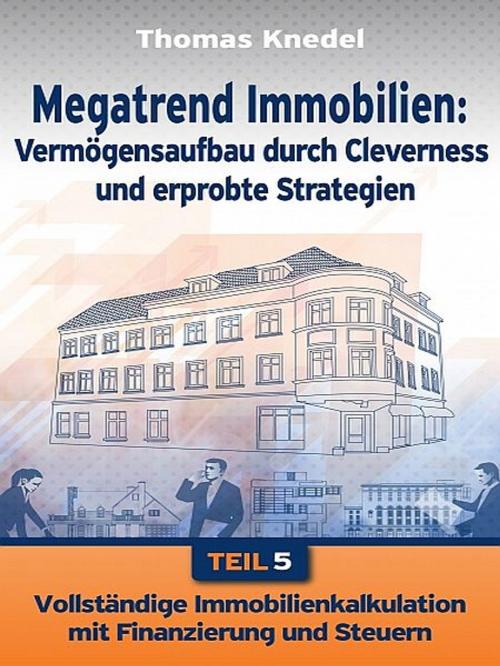 Cover of the book Megatrend Immobilien - Teil 5 by Thomas Knedel, XinXii-GD Publishing