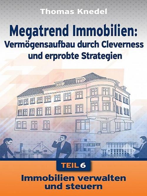 Cover of the book Megatrend Immobilien - Teil 6 by Thomas Knedel, XinXii-GD Publishing