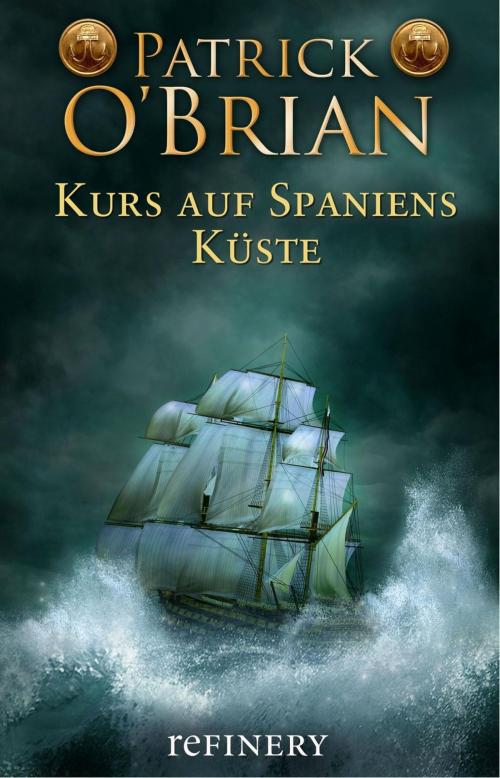 Cover of the book Kurs auf Spaniens Küste by Patrick O'Brian, Refinery