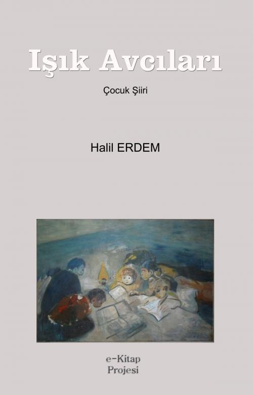Cover of the book Işık Avcıları by Halil Erdem, eKitap Projesi