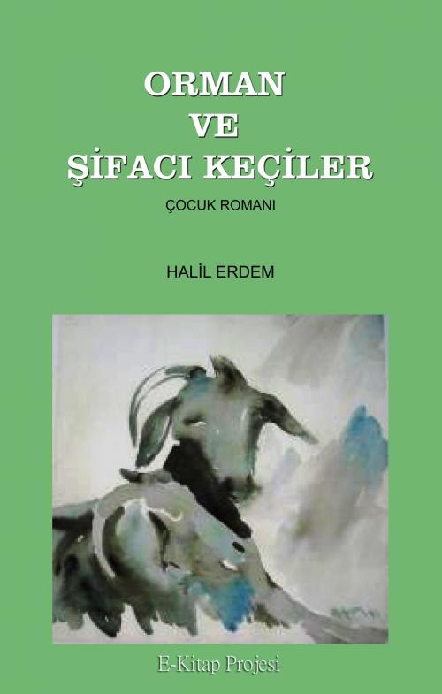 Cover of the book Orman ve Şifacı Keçiler by Halil Erdem, eKitap Projesi