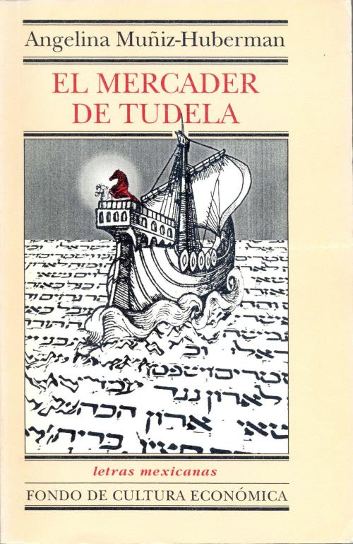 Cover of the book El mercader de Tudela by Angelina Muñiz-Huberman, Fondo de Cultura Económica