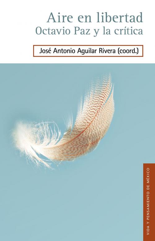 Cover of the book Aire en libertad by José Antonio Aguilar Rivera, Fondo de Cultura Económica