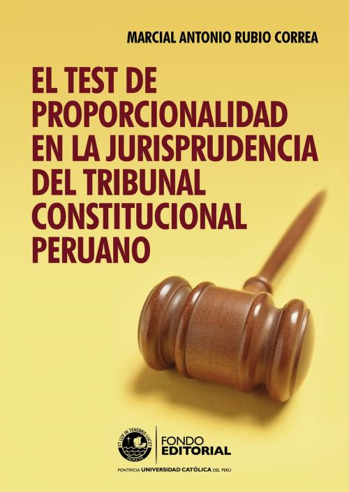 Cover of the book El test de proporcionalidad en la jurisprudencia del Tribunal Constitucional by Marcial Rubio, Fondo Editorial de la PUCP