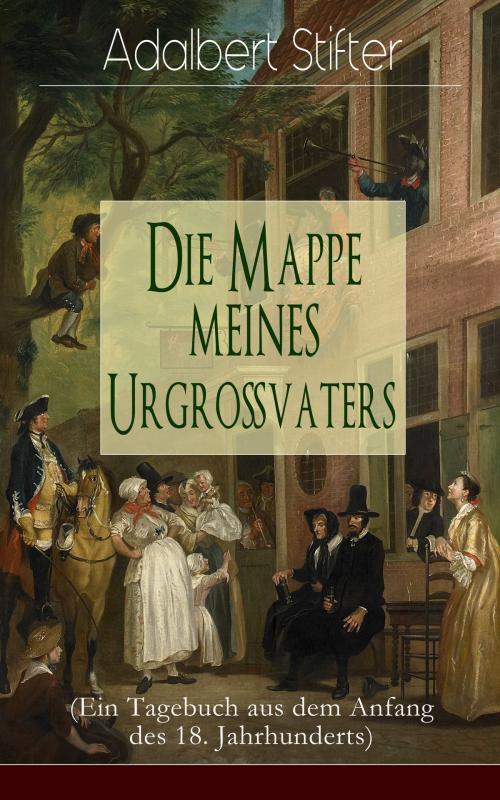 Cover of the book Die Mappe meines Urgroßvaters (Ein Tagebuch aus dem Anfang des 18. Jahrhunderts) by Adalbert Stifter, e-artnow