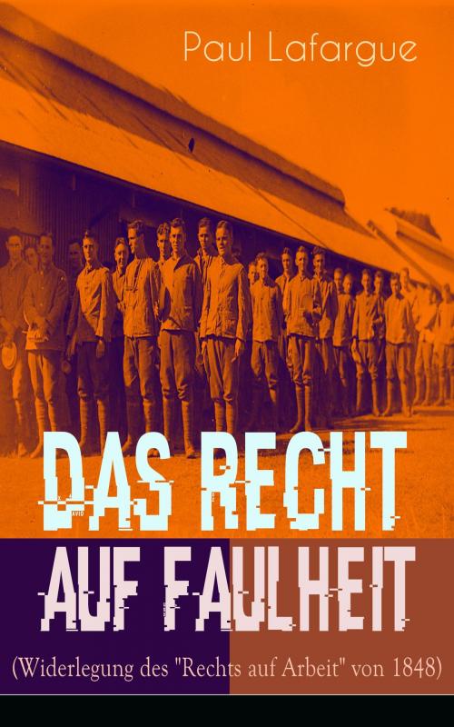 Cover of the book Das Recht auf Faulheit (Widerlegung des "Rechts auf Arbeit" von 1848) by Paul Lafargue, e-artnow