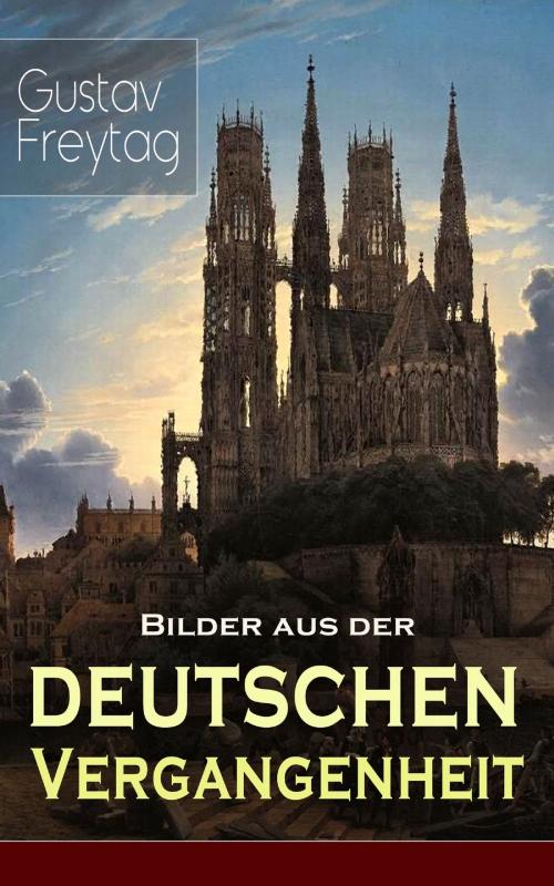 Cover of the book Bilder aus der deutschen Vergangenheit by Gustav Freytag, e-artnow