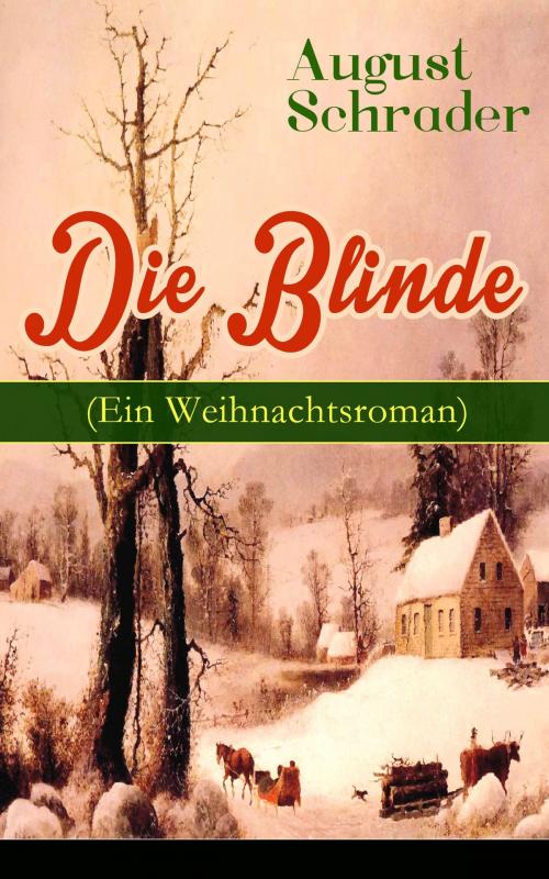 Cover of the book Die Blinde (Ein Weihnachtsroman) by August Schrader, e-artnow