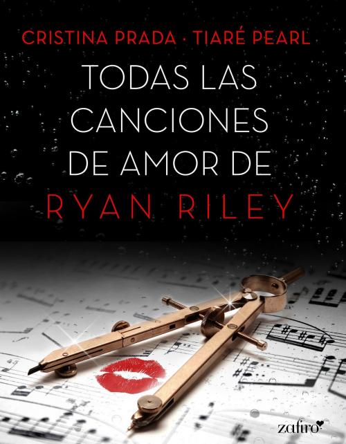 Cover of the book Todas las canciones de amor de Ryan Riley by Cristina Prada, Tiaré Pearl, Grupo Planeta