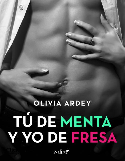 Cover of the book Tú de menta y yo de fresa by Olivia Ardey, Grupo Planeta