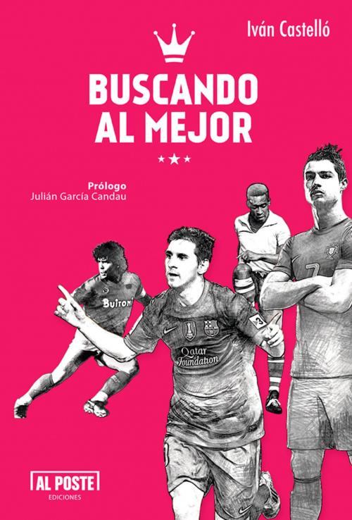 Cover of the book Buscando al Mejor by Iván Castelló, Al Poste Ediciones