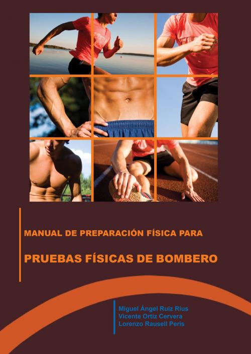 Cover of the book Manual de preparación física para las pruebas físicas de bomberos by Miguel Ángel Ruiz Rius, Lorenzo Rausell Peris, Vicent Ortiz Cervera, Educàlia editorial