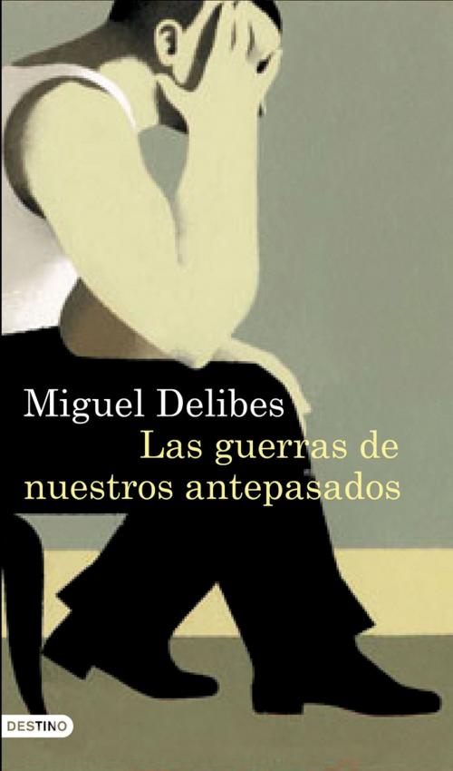 Cover of the book Las guerras de nuestros antepasados by Miguel Delibes, Grupo Planeta