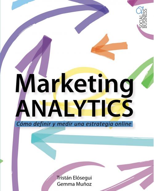 Cover of the book Marketing Analytics by Tristán Elósegui Figueroa, Gemma Muñoz Vera, ANAYA MULTIMEDIA