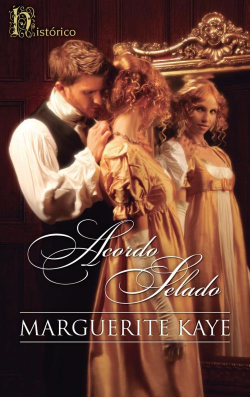 Cover of the book Acordo selado by Marguerite Kaye, Harlequin, uma divisão de HarperCollins Ibérica, S.A.