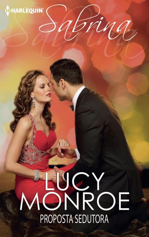 Cover of the book Proposta sedutora by Lucy Monroe, Harlequin, uma divisão de HarperCollins Ibérica, S.A.