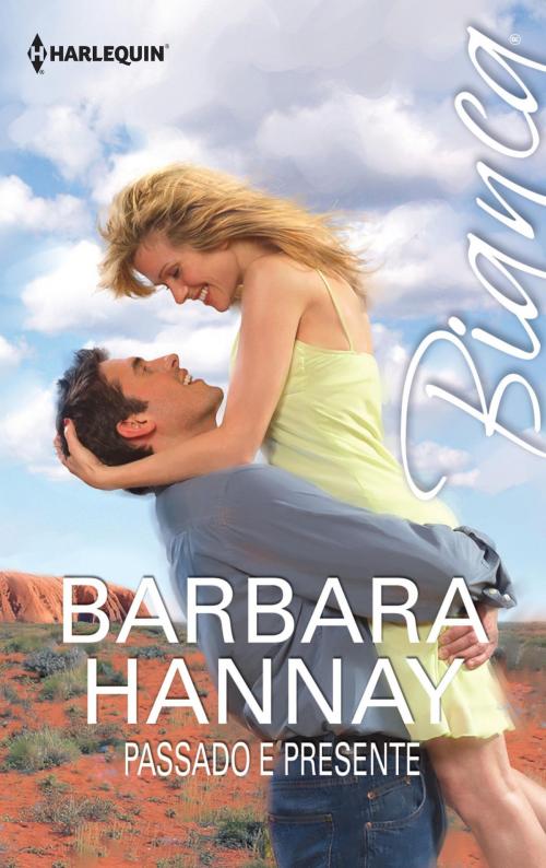Cover of the book Passado e presente by Barbara Hannay, Harlequin, uma divisão de HarperCollins Ibérica, S.A.