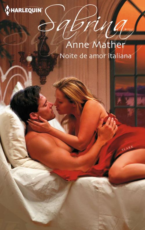 Cover of the book Noite de amor italiana by Anne Mather, Harlequin, uma divisão de HarperCollins Ibérica, S.A.