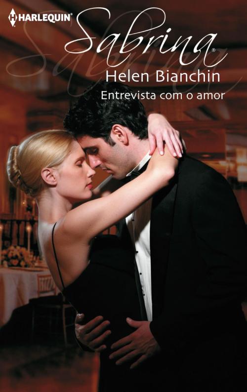 Cover of the book Entrevista com o amor by Helen Bianchin, Harlequin, uma divisão de HarperCollins Ibérica, S.A.