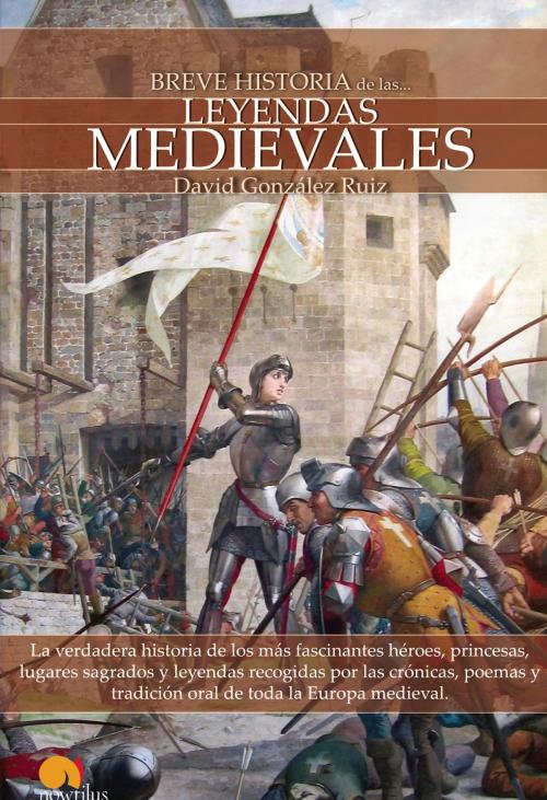 Cover of the book Breve historia de las leyendas medievales by David González Ruiz, Ediciones Nowtilus