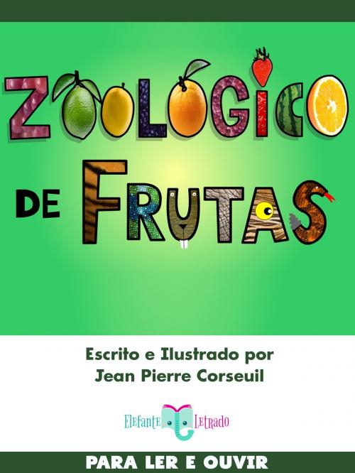 Cover of the book Zoológico de Frutas by Jean Pierre Corseuil, Elefante Letrado