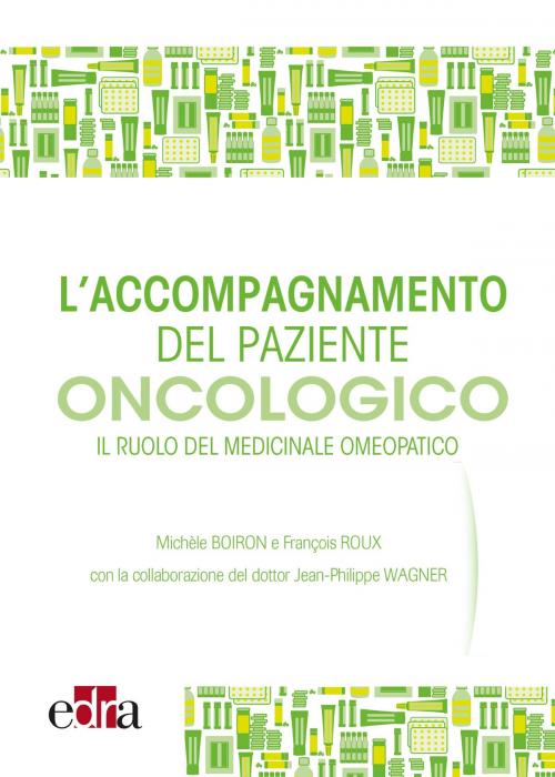 Cover of the book L'accompagnamento del paziente oncologico by Jean-Philippe Wagner, Michele Boiron, François Roux, Edra