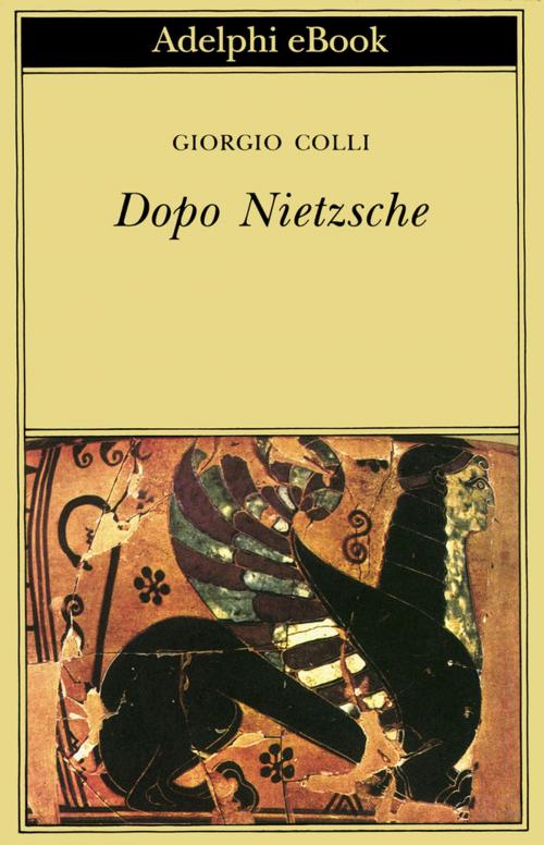 Cover of the book Dopo Nietzsche by Giorgio Colli, Adelphi