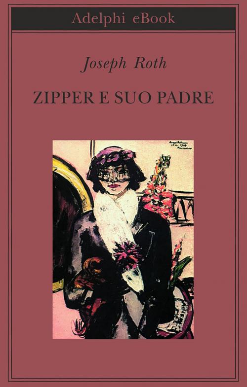 Cover of the book Zipper e suo padre by Joseph Roth, Adelphi
