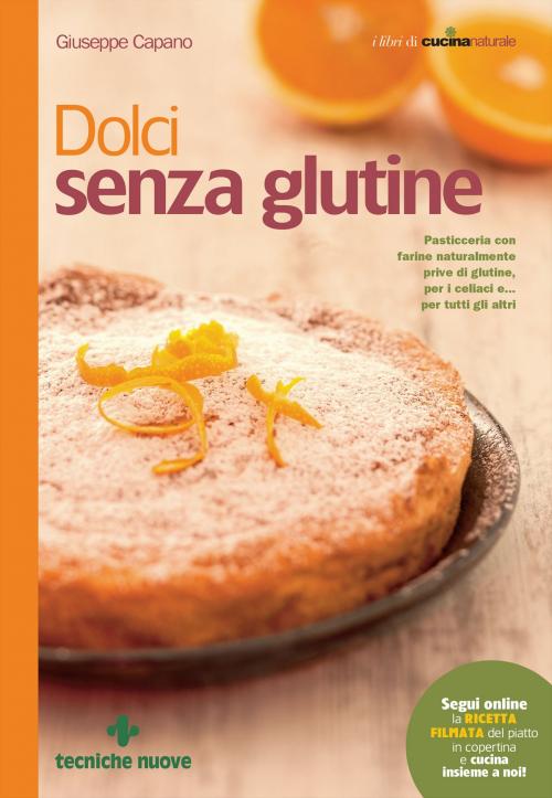 Cover of the book Dolci senza glutine by Giuseppe Capano, Tecniche Nuove