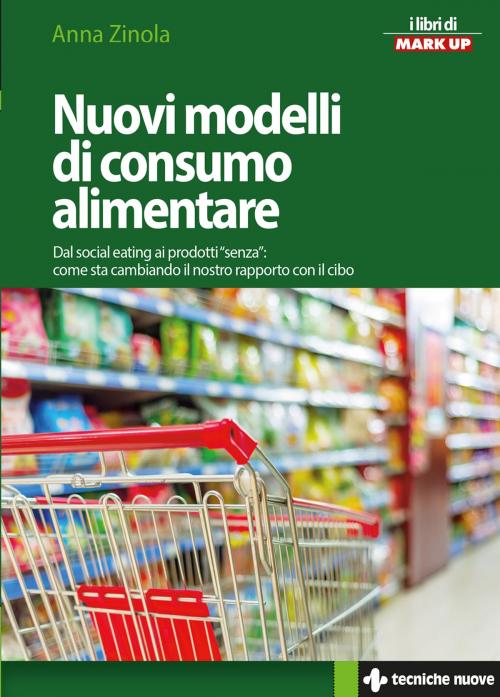 Cover of the book Nuovi modelli di consumo alimentare by Anna Zinola, Tecniche Nuove