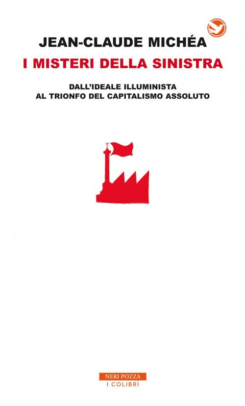 Cover of the book I misteri della sinistra by Jean-Claude Michéa, Neri Pozza