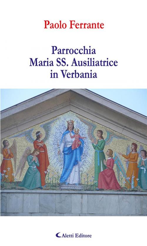 Cover of the book Parrocchia Maria SS. Ausiliatrice in Verbania by Paolo Ferrante, Aletti Editore