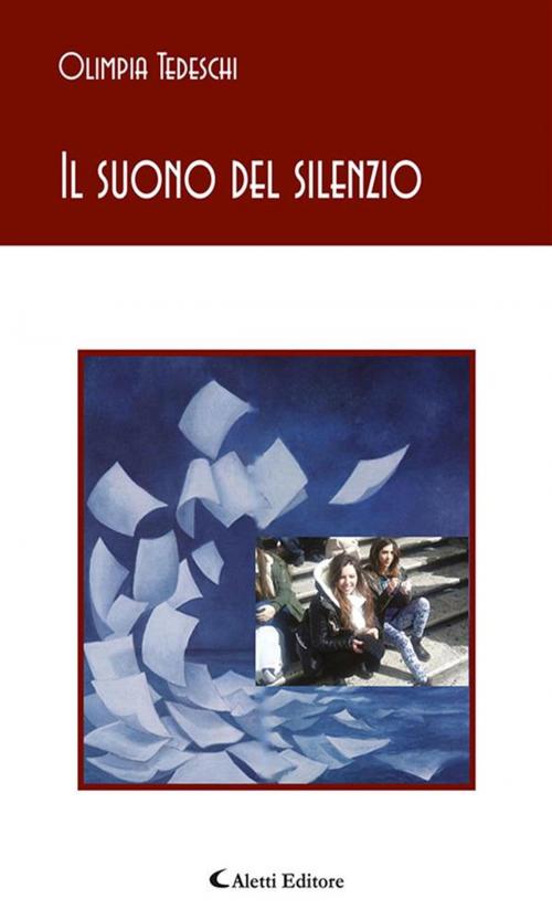 Cover of the book Il suono del silenzio by Olimpia Tedeschi, Aletti Editore
