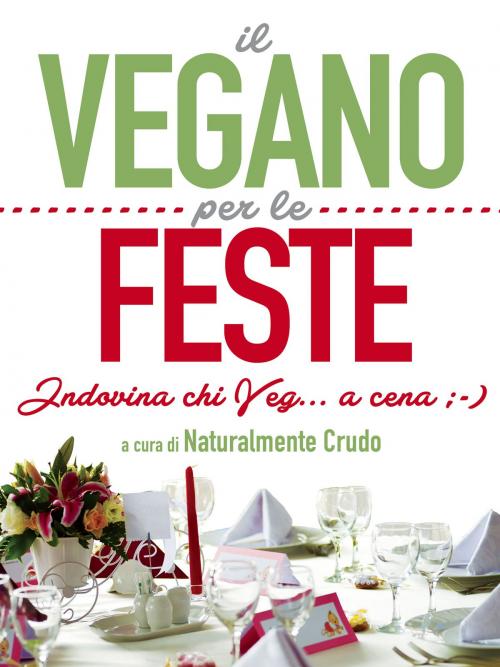 Cover of the book Il vegano per le feste by Naturalmente Crudo Crudo, mylife