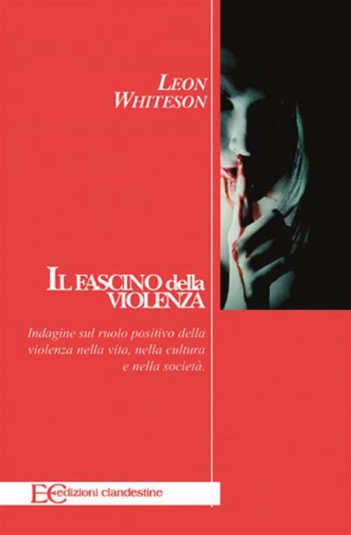 Cover of the book Il fascino della violenza by Leon Whiteson, Edizioni Clandestine