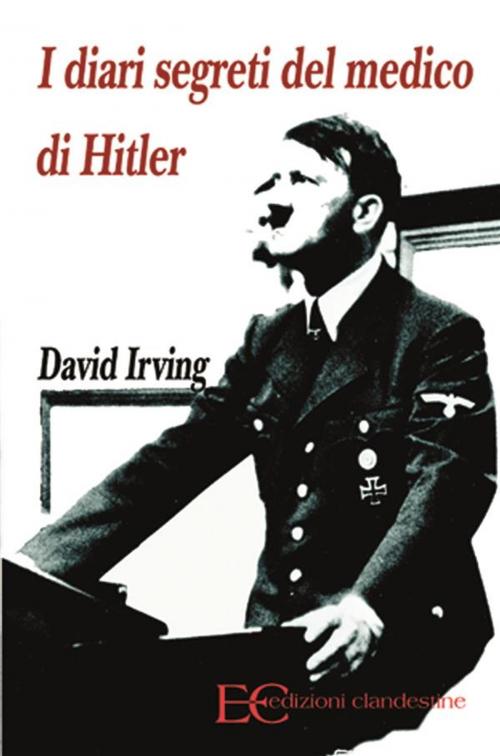 Cover of the book I diari segreti del medico di Hitler by David Irving, Edizioni Clandestine