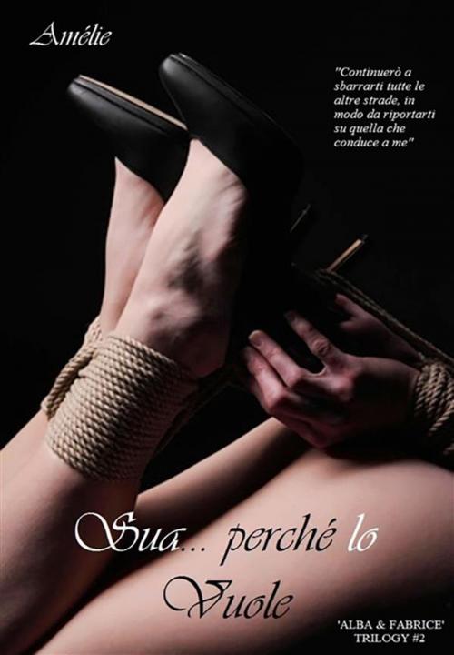 Cover of the book Sua... perché lo vuole by Amélie, Youcanprint Self-Publishing